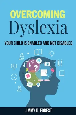 Legasthenie überwinden: Ihr Kind ist fähig und nicht behindert - Overcoming Dyslexia: Your Child Is Enabled And Not Disabled