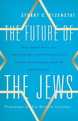 Die Zukunft der Juden: Wie globale Kräfte das jüdische Volk, Israel und seine Beziehungen zu den Vereinigten Staaten beeinflussen - The Future of the Jews: How Global Forces are Impacting the Jewish People, Israel, and Its Relationship with the United States