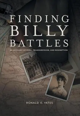Auf der Suche nach Billy Battles: Ein Bericht über Gefahr, Übertretung und Erlösung - Finding Billy Battles: An Account of Peril, Transgression and Redemption