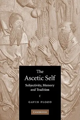 Das asketische Selbst: Subjektivität, Erinnerung und Tradition - The Ascetic Self: Subjectivity, Memory and Tradition