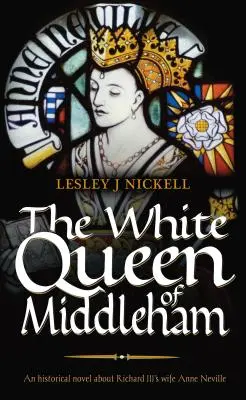 Die weiße Königin von Middleham - The White Queen of Middleham