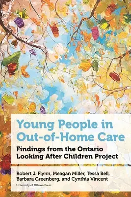 Junge Menschen in außerhäuslicher Betreuung: Erkenntnisse aus dem Ontario Looking After Children Project - Young People in Out-Of-Home Care: Findings from the Ontario Looking After Children Project