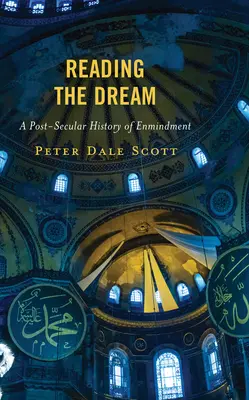 Den Traum lesen: Eine post-säkulare Geschichte der Entfremdung - Reading the Dream: A Post-Secular History of Enmindment