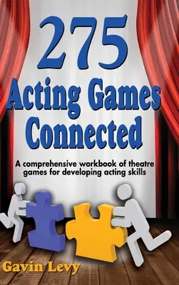 275 Spiele für Schauspieler! Verbunden: Ein umfassendes Arbeitsbuch mit Theaterspielen zur Entwicklung schauspielerischer Fertigkeiten - 275 Acting Games! Connected: A Comprehensive Workbook of Theatre Games for Developing Acting Skills