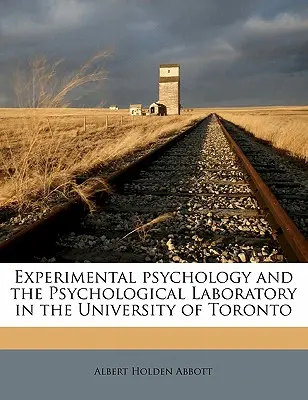 Experimentelle Psychologie und das psychologische Labor der Universität von Toronto - Experimental Psychology and the Psychological Laboratory in the University of Toronto