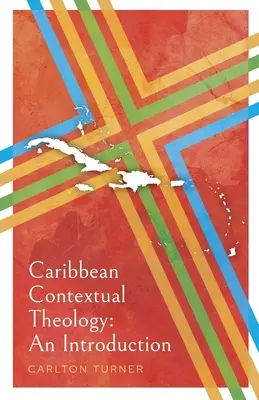 Karibische kontextuelle Theologie: Eine Einführung - Caribbean Contextual Theology: An Introduction