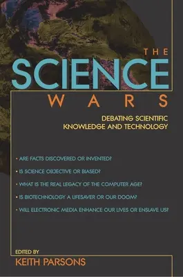 Die Wissenschaftskriege: Debatte über wissenschaftliches Wissen und Technologie - The Science Wars: Debating Scientific Knowledge and Technology