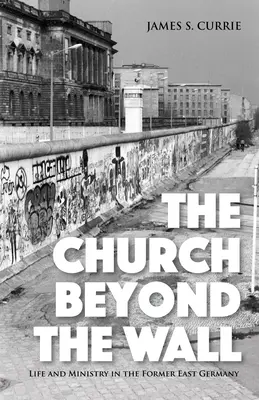 Die Kirche jenseits der Mauer - The Church Beyond the Wall