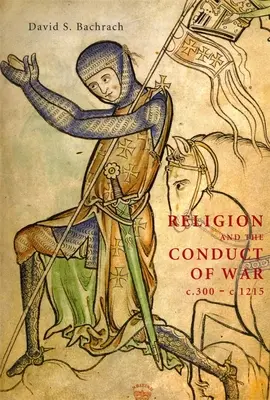 Religion und Kriegsführung von 300 bis 1215 - Religion and the Conduct of War C.300-C.1215