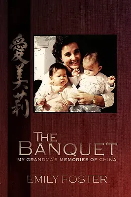 Das Bankett: Die Erinnerungen meiner Großmutter an China - The Banquet: My Grandma's Memories of China