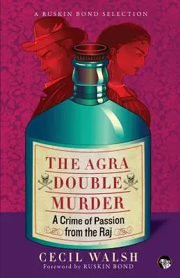 Der Doppelmord von Agra: Ein Verbrechen aus Leidenschaft aus dem Raj - The Agra Double Murder: A Crime of Passion from the Raj