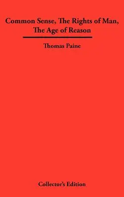 Der gesunde Menschenverstand, die Rechte des Menschen, das Zeitalter der Vernunft - Common Sense, the Rights of Man, the Age of Reason