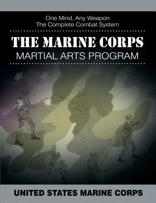 Das Marine Corps Martial Arts Programm: Das vollständige Kampfsystem - The Marine Corps Martial Arts Program: The Complete Combat System