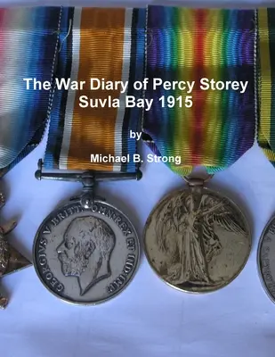 Das Kriegstagebuch von Percy Storey Suvla Bay 1915 - The War Diary of Percy Storey Suvla Bay 1915