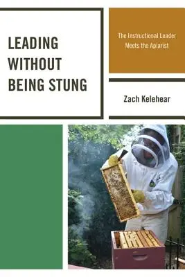 Führen ohne gestochen zu werden: Der Lehrmeister trifft auf den Imker - Leading without Being Stung: The Instructional Leader Meets the Apiarist