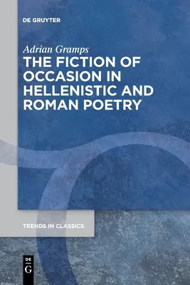 Die Fiktion des Anlasses in der hellenistischen und römischen Poesie - The Fiction of Occasion in Hellenistic and Roman Poetry