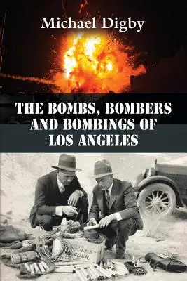 Die Bomben, Bomber und Bombardierungen von Los Angeles - The Bombs, Bombers and Bombings of Los Angeles