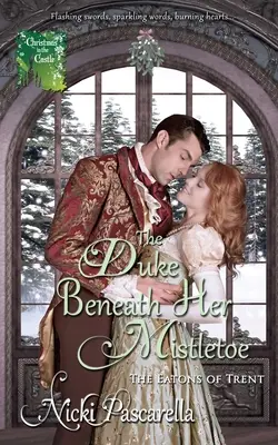 Der Herzog unter dem Mistelzweig - The Duke Beneath Her Mistletoe