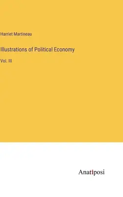 Illustrationen zur Politischen Ökonomie: Bd. III - Illustrations of Political Economy: Vol. III