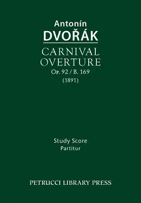 Karnevalsouvertüre, Op.92 / B.169: Studienpartitur - Carnival Overture, Op.92 / B.169: Study score