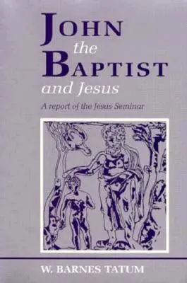Johannes der Täufer und Jesus: Ein Bericht über das Jesus-Seminar - John the Baptist and Jesus: A Report of the Jesus Seminar