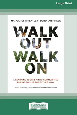 Geh hinaus, geh weiter: Eine Lernreise in Gemeinschaften, die es wagen, die Zukunft jetzt zu leben (16pt Large Print Edition) - Walk Out Walk On: A Learning Journey into Communities Daring to Live the Future Now (16pt Large Print Edition)