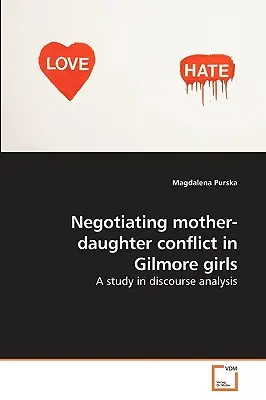 Verhandlung des Mutter-Tochter-Konflikts in Gilmore Girls - Negotiating mother-daughter conflict in Gilmore girls