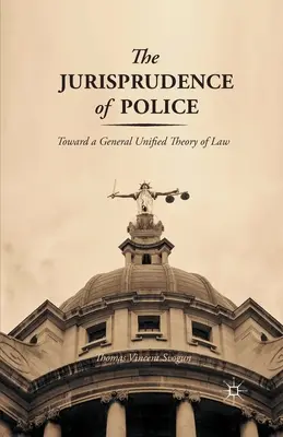 Die Jurisprudenz der Polizei: Auf dem Weg zu einer allgemeinen, einheitlichen Theorie des Rechts - The Jurisprudence of Police: Toward a General Unified Theory of Law