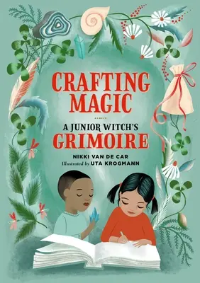 Magie erschaffen: Ein Grimoire für kleine Hexen - Crafting Magic: A Junior Witch's Grimoire