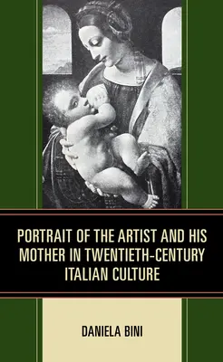 Das Porträt des Künstlers und seiner Mutter in der italienischen Kultur des zwanzigsten Jahrhunderts - Portrait of the Artist and His Mother in Twentieth-Century Italian Culture