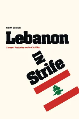 Libanon im Aufruhr: Studentische Präludien zum Bürgerkrieg - Lebanon in Strife: Student Preludes to the Civil War