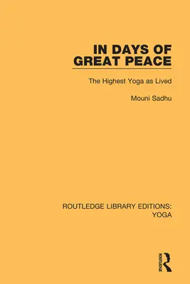 In Tagen des großen Friedens: Der höchste Yoga, wie er gelebt wird - In Days of Great Peace: The Highest Yoga as Lived