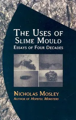 Die Verwendung von Schleimpilzen: Essays aus vier Jahrzehnten - The Uses of Slime Mould: Essays of Four Decades