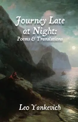 Reise spät in der Nacht: Gedichte und Übersetzungen - Journey Late at Night: Poems and Translations