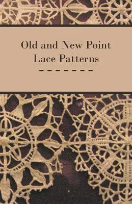 Alte und neue Spitzenmuster - Old and New Point Lace Patterns