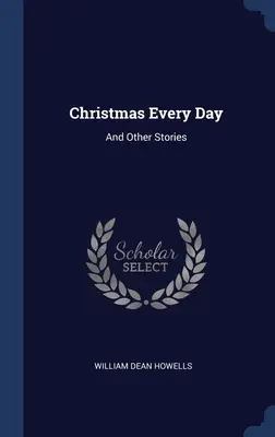 Jeden Tag Weihnachten: Und andere Geschichten - Christmas Every Day: And Other Stories