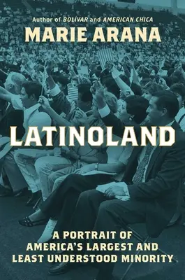 Latinoland: Ein Porträt von Amerikas größter und am wenigsten verstandener Minderheit - Latinoland: A Portrait of America's Largest and Least Understood Minority
