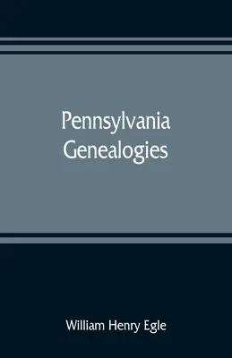 Pennsylvania Genealogien; hauptsächlich schottisch-irisch und deutsch - Pennsylvania genealogies; chiefly Scotch-Irish and German
