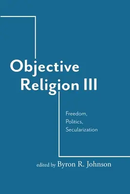 Objektive Religion: Freiheit, Politik, Säkularisierung - Objective Religion: Freedom, Politics, Secularization