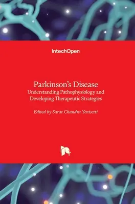Die Parkinson-Krankheit: Verständnis der Pathophysiologie und Entwicklung von Therapiestrategien - Parkinson's Disease: Understanding Pathophysiology and Developing Therapeutic Strategies
