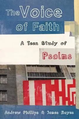 Die Stimme des Glaubens: eine Teenager-Studie der Psalmen - The Voice of Faith: a teen study of Psalms