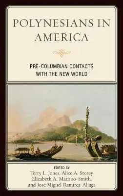 Polynesier in Amerika: Präkolumbianische Kontakte mit der Neuen Welt - Polynesians in America: Pre-Columbian Contacts with the New World