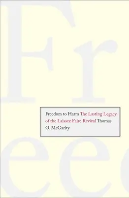 Freiheit zum Schaden: Das bleibende Vermächtnis des Laissez Faire Revivals - Freedom to Harm: The Lasting Legacy of the Laissez Faire Revival