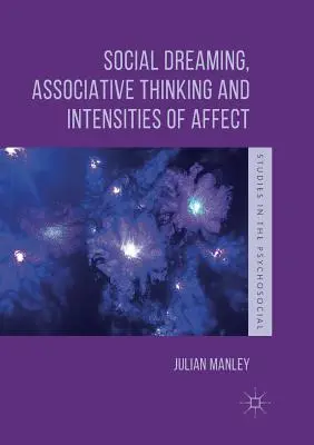 Soziales Träumen, assoziatives Denken und Intensität des Affekts - Social Dreaming, Associative Thinking and Intensities of Affect