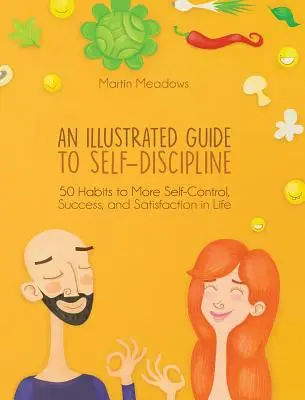 Ein illustrierter Leitfaden zur Selbstdisziplin: 50 Gewohnheiten für mehr Selbstbeherrschung, Erfolg und Zufriedenheit im Leben - An Illustrated Guide to Self-Discipline: 50 Habits to More Self-Control, Success, and Satisfaction in Life