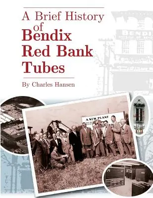 Eine kurze Geschichte der Bendix Red Bank Röhren - A Brief History of Bendix Red Bank Tubes