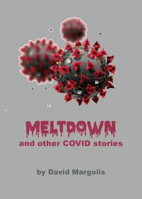 Die Kernschmelze und andere Covid-Geschichten - Meltdown and Other Covid Stories