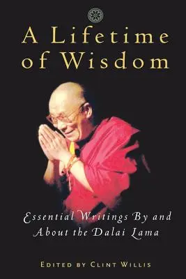 Ein ganzes Leben voller Weisheit: Wesentliche Schriften von und über den Dalai Lama - A Lifetime of Wisdom: Essential Writings by and about the Dalai Lama