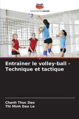 Entraner le volley-ball - Technik und Taktik - Entraner le volley-ball - Technique et tactique