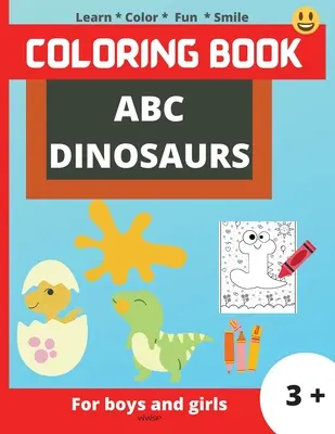 ABC Dinosaurs: Super Fun Malbuch für Kinder, Kinder lernen das Alphabet durch das Ausmalen der Dinosaurier in Form von Buchstaben, Colo - ABC Dinosaurs: Super Fun coloring book for kids, Kids will learn the alphabet by coloring the dinosaurs in the shape of letters, Colo